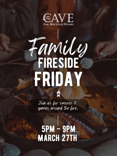The Cave at Oak Mountain Winery - Family Fireside Friday