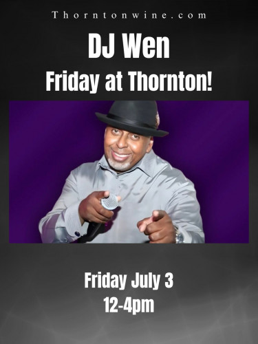 Thornton Winery - Kick off your 4th of July Weekend with DJ Wen! 