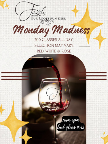 Fazeli Cellars - Monday Madness $10 glass of wine at Fazeli Cellars
