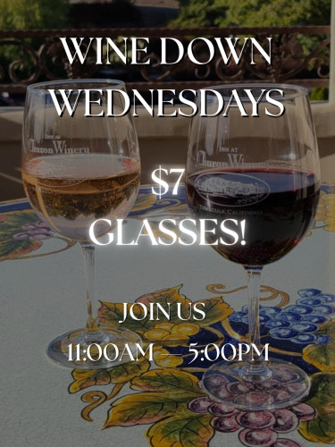 Churon Inn Winery - Wine Down Wednesdays! $7 Glasses all day! and 30% off bottles